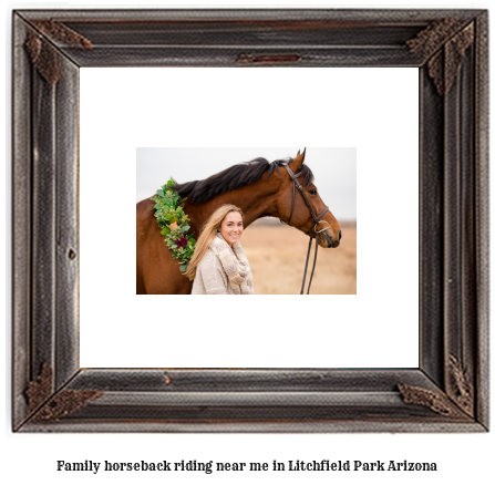 family horseback riding near me in Litchfield Park, Arizona